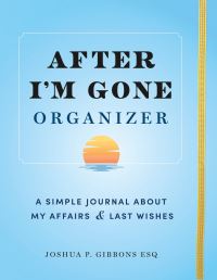 Book Cover for After I'm Gone Organizer by Esq Joshua P Gibbons