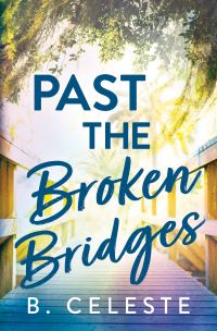 Book Cover for Past the Broken Bridges by B Celeste