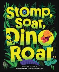 Book Cover for Stomp, Soar, Dino Roar by Max Amato, Brendan McAuliffe