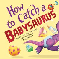 Book Cover for How to Catch a Babysaurus by Alice Walstead