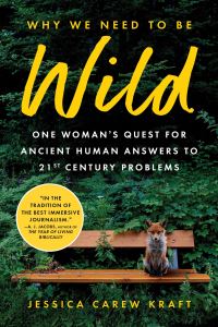 Book Cover for Why We Need to Be Wild by Jessica Carew Kraft