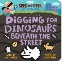 Book Cover for Digging for Dinosaurs Beneath the Street by June Smalls