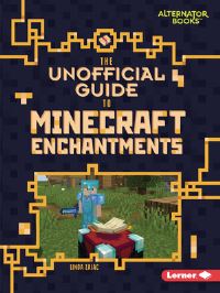 Book Cover for The Unofficial Guide to Minecraft Enchantments by Linda Zajac