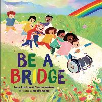 Book Cover for Be a Bridge by Irene Latham, Charles Waters