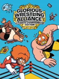 Book Cover for Glorious Wrestling Alliance by Josh Hicks