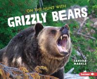 Book Cover for On the Hunt With Grizzly Bears by Sandra Markle
