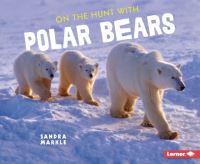 Book Cover for On the Hunt With Polar Bears by Sandra Markle