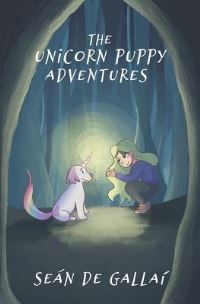 Book Cover for The Unicorn Puppy Adventures by Sean De Gallai