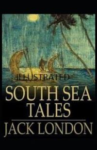 Book Cover for South Sea Tales Illustrated by Jack London