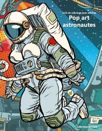 Book Cover for Livre De Coloriage Pour Adultes Pop Art Astronautes 1 by Nick Snels