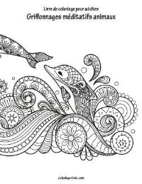 Book Cover for Livre De Coloriage Pour Adultes Griffonnages Méditatifs Animaux 1 by Nick Snels