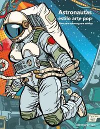 Book Cover for Astronautas Estilo Arte Pop Libro Para Colorear Para Adultos 1 by Nick Snels
