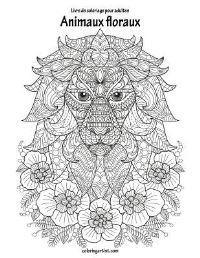 Book Cover for Livre De Coloriage Pour Adultes Animaux Floraux 1 by Nick Snels