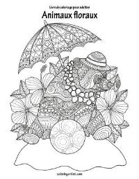 Book Cover for Livre De Coloriage Pour Adultes Animaux Floraux 1 & 2 by Nick Snels