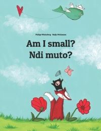 Book Cover for Am I Small? Ndi Muto? by Nadja Wichmann, Sandra Hamer, Furaha Ndikatubane