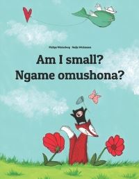 Book Cover for Am I Small? Ngame Omushona? by Nadja Wichmann, Sandra Hamer, Mel Winterberg