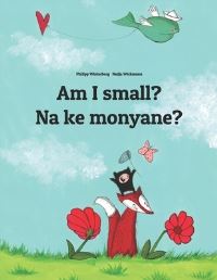 Book Cover for Am I Small? Na Ke Monyane? by Nadja Wichmann, Sandra Hamer, Katleho Mokoena