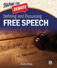 Book Cover for Defining and Discussing Free Speech by Christy Mihaly