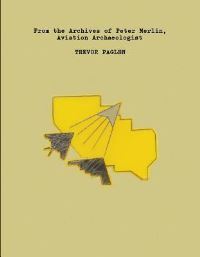 Book Cover for From the Archives of Peter Merlin, Aviation Archaeologist by Trevor Paglen