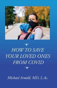 Book Cover for How to Save Your Loved Ones From COVID by Michael Arnold