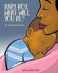 Book Cover for Baby Boy, What Will You Be? by Terquoia Bourne
