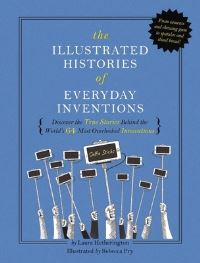 Book Cover for The Illustrated Histories of Everyday Inventions by Laura Hetherington