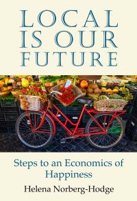 Book Cover for Local Is Our Future by Helena NorbergHodge
