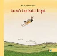 Book Cover for Jacob's Fantastic Flight by Philip Waechter