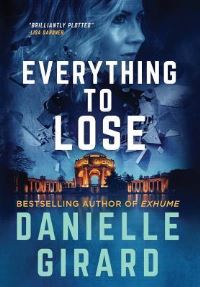 Book Cover for Everything to Lose by Danielle Girard