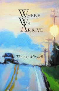 Book Cover for Where We Arrive by Thomas Mitchell