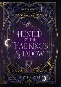 Book Cover for Hunted by the Fae King's Shadow by Shaylin Gandhi