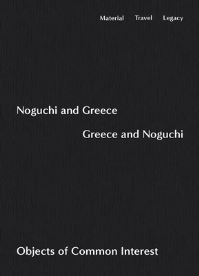 Book Cover for Noguchi and Greece, Greece and Noguchi by Diane ApostolosCappadona, HsiaoYun Chu, Dakin Hart, Nicolas Paissios, Jannis Varelas