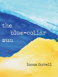 Book Cover for The Blue-Collar Sun by Lucas Farrell