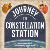 Book Cover for Journey to Constellation Station by Lindsay C Barry