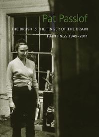 Book Cover for Pat Passlof: The Brush Is the Finger of the Brain by Karen Wilkin