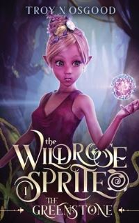 Book Cover for The Wildrose Sprite 1 by Troy N Osgood