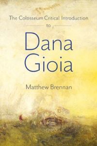 Book Cover for The Colosseum Critical Introduction to Dana Gioia by Matthew Brennan