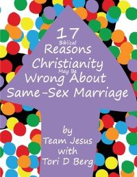 Book Cover for 17+ Biblical Reasons Christianity Is Wrong About Same-Sex Marriage by Team Jesus, Tori D Berg
