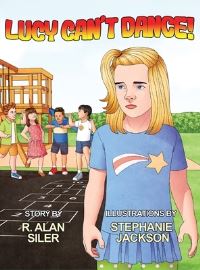 Book Cover for Lucy Can't Dance! by R Alan Siler