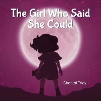 Book Cover for The Girl Who Said She Could by Chantal Triay