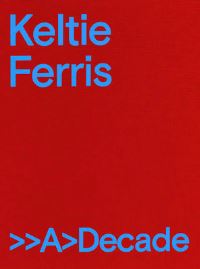 Book Cover for Keltie Ferris by Wayne Koestenbaum, John Yau, Miranda Lash