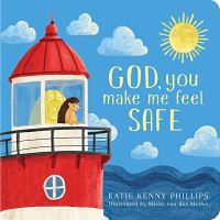 Book Cover for God, You Make Me Feel Safe by Katie Kenny Phillips