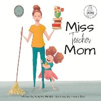 Book Cover for Miss Teacher Mom by Katlynne Mirabal