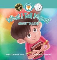 Book Cover for What I Tell Myself About Talent by Michael A Brown