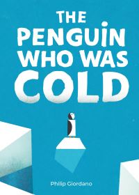 Book Cover for The Penguin Who Was Cold by Philip Giordano