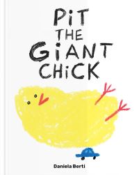 Book Cover for Pit the Giant Chick by Daniela Berti