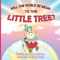 Book Cover for Will The World Be Mean To The Little Tree by Roberta Wilson