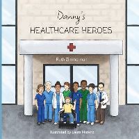 Book Cover for Danny's Healthcare Heroes by Ruth Zimmerman