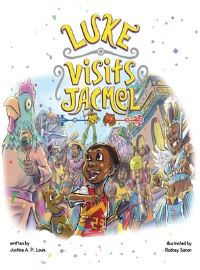 Book Cover for Luke Visits Jacmel by Justine A P Louis