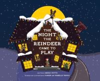 Book Cover for The Night the Reindeer Came to Play by Maria Votto